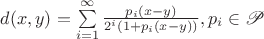 $d(x,y)=\sum\limits_{i=1}^{\infty}\frac{p_i(x-y)}{2^i(1+p_i(x-y))}, p_i\in\mathscr{P}$