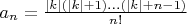 $a_n=\frac{|k|(|k|+1)...(|k|+n-1)}{n!}$