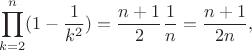 $$\prod_{k=2}^n (1-\frac{1}{k^2})=\frac{n+1}{2}\frac{1}{n}=\frac{n+1}{2n},$$