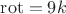 $\operatorname{rot} =9k$