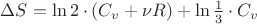 $\Delta S=\ln 2\cdot (C_v+\nu R) +\ln \frac{1}{3}\cdot C_v$