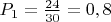$P_1=\frac{24}{30}=0,8$