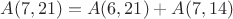 $A(7, 21)=A(6, 21)+A(7, 14)$