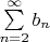$\sum\limits_{n=2}^\infty b_n$