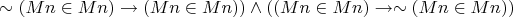 $\sim (Mn \in Mn) \to (Mn \in Mn)) \wedge ((Mn \in Mn) \to \sim (Mn \in Mn))$