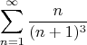 $$\sum\limits_{n=1}^\infty \frac{n}{(n+1)^3}