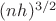 $(nh)^{3/2}$ $(nh)^{3/2}$