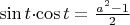 $ \sin t \cdot$\cos t = \frac{a^2-1}{2} $