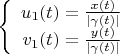 $\left\{
\begin{array}{rcl}
u_1(t)=\frac{x(t)}{\left\lvert\gamma(t)\right\rvert}& \\
 v_1(t)=\frac{y(t)}{\left\lvert\gamma(t)\right\rvert} \\
\end{array}
\right$