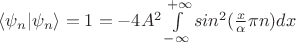 $ \langle \psi_n \rvert \psi_n \rangle =1=-4 A^2 \int\limits_{-\infty}^{+\infty} sin^2 (\frac{x}{\alpha} \pi n) dx $