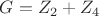 $G=Z_2+Z_4$