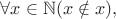 $\forall x\in\mathbb{N}(x\notin x),$