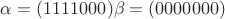 $\alpha = (1111000)
\beta = (0000000)$