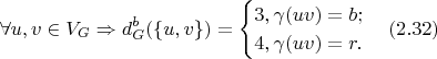 $$\forall u, v \in V_G \Rightarrow d_G^b(\{u, v\}) =
		\begin{cases}
			3, \gamma(uv) = b;\\
			4, \gamma(uv) = r.}
		\end{cases} (2.32)$$