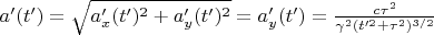$a'(t') = \sqrt{a_x'(t')^2+a_y'(t')^2} = a_y'(t') = \frac{c \tau^2}{\gamma^2(t'^2+\tau^2)^{3/2}}$