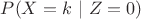 $P(X=k~|~Z=0)$