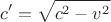 $$c'=\sqrt{c^2-v^2}$$