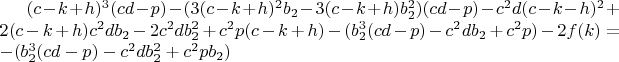 $(c-k+h)^3(cd-p)-(3(c-k+h)^2b_2-3(c-k+h)b_2^2)(cd-p)-c^2d(c-k-h)^2+2(c-k+h)c^2db_2-2c^2db_2^2+c^2p(c-k+h)-(b_2^3(cd-p)-c^2db_2+c^2p)-2f(k)=-(b_2^3(cd-p)-c^2db_2^2+c^2pb_2)$