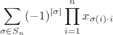 $$ \sum_{\sigma\in S_n}(-1)^{|\sigma|}\prod_{i=1}^nx_{\sigma(i)\cdot i}$$