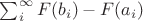 $\sum_i^{\infty} F(b_i) - F(a_i)$