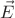 $$\vec E$$