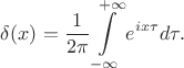 $$\delta(x)= \frac{1}{2\pi}\int\limits_{-\infty}^{+\infty}e^{ix\tau}d\tau.$$
