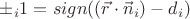 $\pm_i1=sign((\vec r\cdot\vec n_i)-d_i)$ $\pm_i1=sign((\vec r\cdot\vec n_i)-d_i)$
