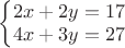 $\left\{\begin{matrix}2x+2y=17\\ 4x+3y=27\end{matrix}\right.$