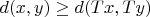 $d(x,y)\geq d(Tx,Ty)$