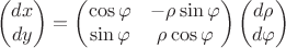 $$ \begin{pmatrix}
dx  \\
dy
\end{pmatrix}= \begin{pmatrix}
\cos \varphi  & -\rho\sin \varphi \\
\sin \varphi & \rho\cos \varphi  
\end{pmatrix} \begin{pmatrix}
d\rho  \\
d\varphi
\end{pmatrix}$$