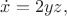 $\dot x=2yz,$