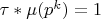 $\tau\ast\mu(p^k)=1$