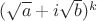 $(\sqrt a+i\sqrt b)^k$