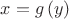 $x = g\left(y\right)$