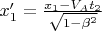 ${x'_1} = \frac{{{x_1} - {V_A}{t_2}}}{{\sqrt {1 - {\beta ^2}} }}$