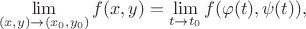 $$\lim\limits_{(x,y)\to(x_0,y_0)}f(x,y)=\lim\limits_{t\to t_0}f(\varphi(t),\psi(t)),$$