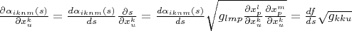 $\frac{\partial \alpha_{iknm}(s)}{\partial x_u^k}=\frac{d\alpha_{iknm}(s)}{ds}\frac{\partial s}{\partial x_u^k}=\frac{d\alpha_{iknm}(s)}{ds}\sqrt{g_{lmp}\frac{\partial x_p^l}{\partial x_u^k}\frac{\partial x_p^m}{\partial x_u^k}}=\frac{df}{ds}\sqrt{g_{kku}}$