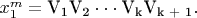 $\[x_1^m  = {\text{V}}_{\text{1}} {\text{V}}_{\text{2}}  \cdot  \cdot  \cdot {\text{V}}_{\text{k}} {\text{V}}_{{\text{k + 1}}} .\]$