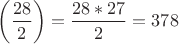 $$ \left( \frac {28} 2 \right) = \frac {28 * 27} 2 = 378$$