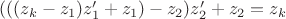 $(((z_k-z_1)z^\prime_1+z_1)-z_2)z^\prime_2+z_2=z_k$