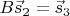 $B\vec s_2=\vec s_3$