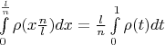 $\int \limits_0^\frac{l}{n}\rho(x\frac{n}{l})dx=\frac{l}{n}\int \limits_0^1\rho(t)dt$