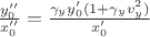 $\frac{y_0''}{x_0''}=\frac{\gamma_yy_0'(1+\gamma_y v_y^2)}{x_0'}$