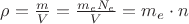 $\rho=\frac{m}{V}=\frac{m_eN_e}{V}=m_e\cdot n$