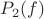 $P_2(f)$