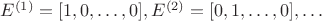 $E^{(1)}=[1,0,\dots,0], E^{(2)}=[0,1,\dots,0],\dots$
