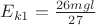 $E_{k1}=\frac{26mgl}{27}$