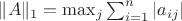 $\|A\|_1=\max_{j}\sum_{i=1}^{n}|a_{ij}|$ $\|A\|_1=\max_{j}\sum_{i=1}^{n}|a_{ij}|$