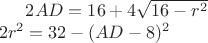 $2AD = 16+4 \sqrt {16-r^2} \\ 2r^2 = 32-(AD-8)^2$