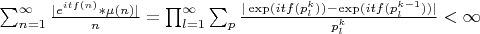 $\sum_{n=1}^{\infty} {\frac{|e^{itf(n)}*\mu(n)|}{n}} = \prod_{l=1}^{\infty}{\sum_{p} {\frac {|\exp(it f(p_l^k)) - \exp(it f(p_l^{k-1}))|}{p_l^k}}}< \infty$